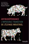 Antibiodépendance. L'impossible transition de l'élevage industriel vignette