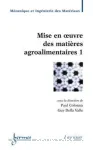 Mise en oeuvre des matières agroalimentaires, Tome 1 vignette
